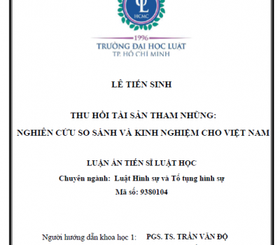 LUẬN ÁN TIẾN SĨ: THU HỒI TÀI SẢN THAM NHŨNG: NGHIÊN CỨU SO SÁNH VÀ KINH NGHIỆM CHO VIỆT NAM