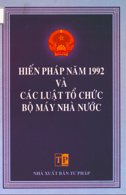 HIẾN PHÁP NĂM 1992 VÀ CÁC LUẬT TỔ CHỨC BỘ MÁY NHÀ NƯỚC