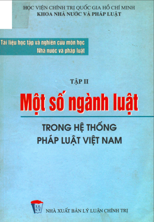 TÀI LIỆU HỌC TẬP VÀ NGHIÊN CỨU MÔN HỌC NHÀ NƯỚC VÀ PHÁP LUẬT (TẬP II): MỘT SỐ NGÀNH LUẬT TRONG HỆ THỐNG PHÁP LUẬT VIỆT NAM