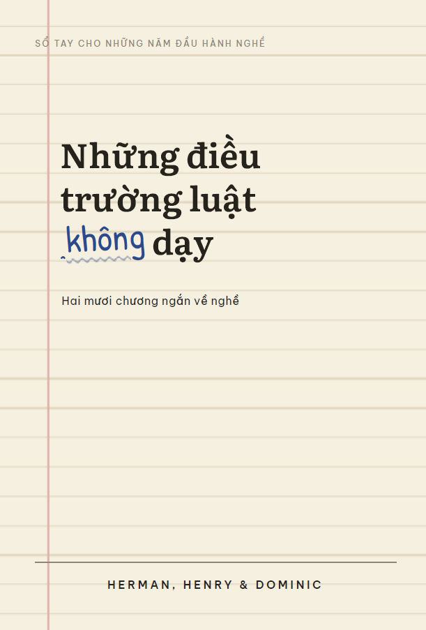 SỔ TAY CHO NHỮNG NĂM ĐẦU HÀNH NGHỀ: NHỮNG ĐIỀU TRƯỜNG LUẬT KHÔNG DẠY 