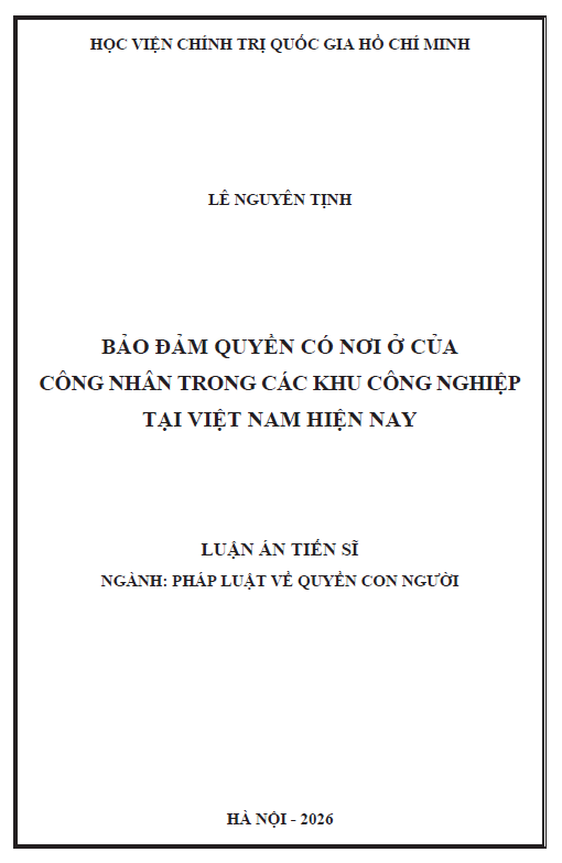 LUẬN ÁN TIẾN SĨ: BẢO ĐẢM QUYỀN CÓ NƠI Ở CỦA CÔNG NHÂN TRONG CÁC KHU CÔNG NGHIỆP TẠI VIỆT NAM HIỆN NAY
